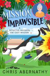 Ebook download free for kindle Mission Impawsible: A Detective Whiskers Cozy Mystery by Chris Abernathy English version