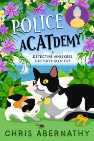 Police Acatdemy: A Detective Whiskers Cozy Mystery