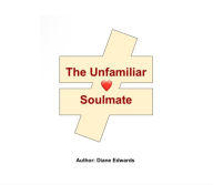 Title: The Unfamiliar Soulmate, Author: Diane Edwards