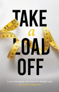 Title: Take a Load Off: Game Changing Injections for Weight Loss, Author: Jonathan Schmidt MD