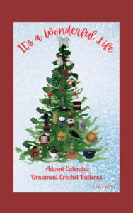 Title: It's a Wonderful Life Advent Calendar Ornament Crochet Patterns, Author: Lisa Ferrel