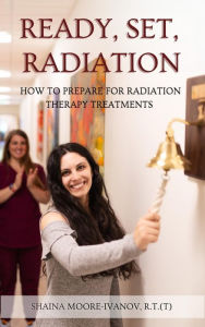 Ready, Set, Radiation: How to Prepare for Radiation Therapy Treatments