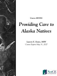 Title: Providing Care to Alaska Natives, Author: NetCE