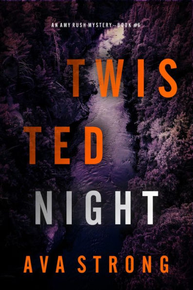 Twisted Night (An Amy Rush Suspense ThrillerBook 6)