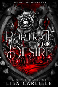 Title: Portrait of Desire: A dark romance with a supernatural bite, Author: Lisa Carlisle