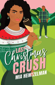 Title: Last Christmas Crush, Author: Mia Heintzelman