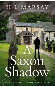 Title: A Saxon Shadow, Author: H L Marsay