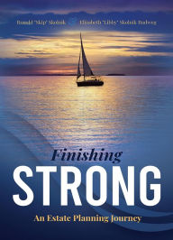 Title: Finishing Strong: An Estate Planning Journey, Author: Ronald 