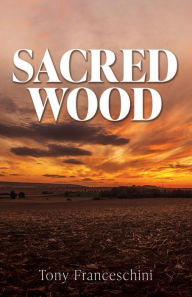 Title: Sacred Wood, Author: Tony Franceschini