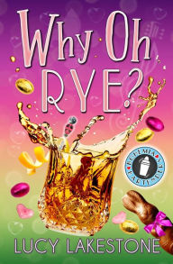 Title: Why Oh Rye?, Author: Lucy Lakestone