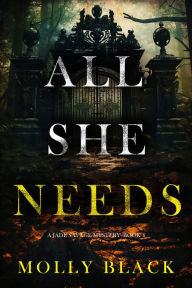 Title: All She Needs (A Jade Savage FBI Suspense ThrillerBook 4), Author: Molly Black