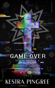 Title: Game Over, Author: Kestra Pingree