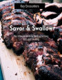 Savor & Swallow: The Ultimate Guide to Outdoor Grilling BBQ and Smoking