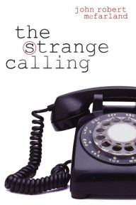Title: The Strange Calling, Author: John Robert McFarland