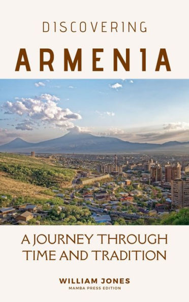 Discovering Armenia: A Journey through Time and Tradition