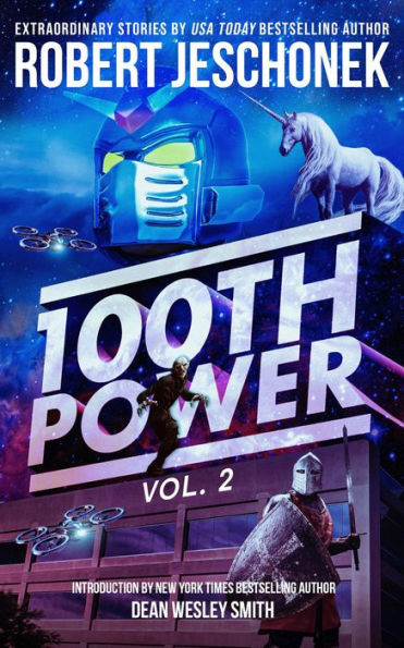 100th Power Volume 2: 100 Extraordinary Stories by Robert Jeschonek