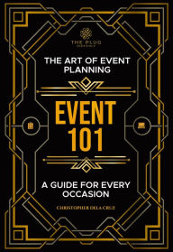 Title: Event 101: The Art of Event Planning: A Guide for Every Occasion, Author: Christopher Dela Cruz