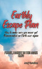 Earthly Escape Plan: How to make sure you never get Reincarnated on Earth ever again