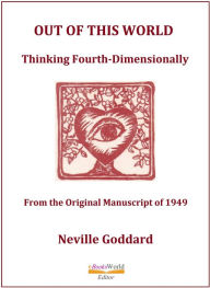 Title: Out of This World. Thinking Fourth-Dimensionally, Author: Neville Goddard