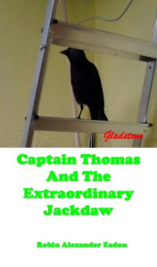 Title: Captain Thomas And The Extraordinary Jackdaw, Author: Robin Alexander Eadon