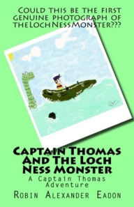 Title: Captain Thomas And The Loch Ness Monster, Author: Robin Alexander Eadon