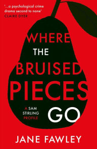 Title: Where the Bruised Pieces Go: A Sam Stirling profile, Author: Jane Fawley