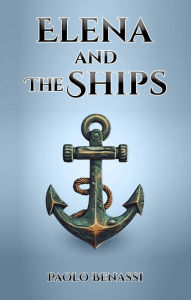 Title: Elena and the Ships, Author: Paolo Benassi