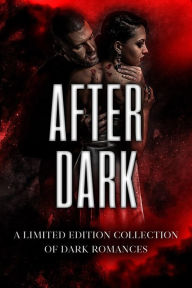 Title: After Dark: A Limited Edition Collection of Dark Romance, Author: Stephanie Morris
