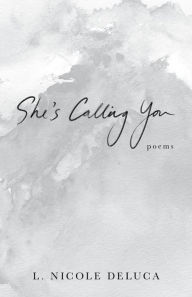 Title: She's Calling You, Author: L. Nicole DeLuca