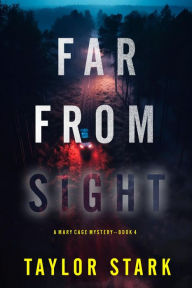 Title: Far From Sight (A Mary Cage FBI Suspense ThrillerBook 4), Author: Taylor Stark