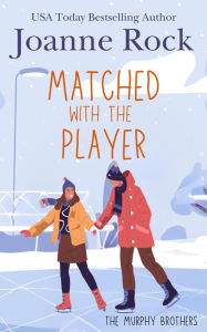 Title: Matched with the Player: a hockey romance, Author: Joanne Rock