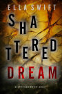 Shattered Dream (A Cooper Trace FBI Suspense ThrillerBook 4)