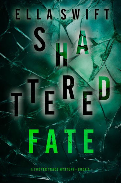 Shattered Fate (A Cooper Trace FBI Suspense ThrillerBook 5)