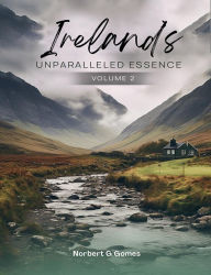 Title: IRELAND'S UNPARALLELED ESSENCE: Vol II, Author: Norbert G. Gomes