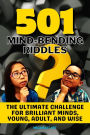 501 Mind-Bending Riddles: The Ultimate Challenge for Brilliant Minds, Young, Adult, and Wise