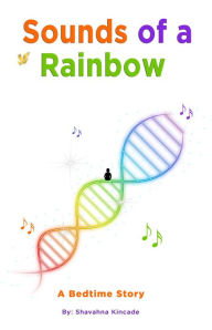 Title: Sounds of a Rainbow: A Bedtime Story, Author: Shavahna Kincade