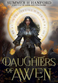 Title: Daughters of Awen: A Battle of Gods and Kingdoms, Author: Summer H. Hanford