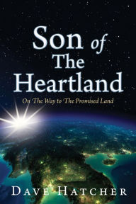 Title: Son of The Heartland: On The Way to The Promised Land, Author: Dave Hatcher
