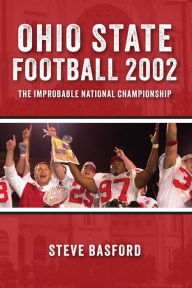 Title: Ohio State Football 2002: The Improbable National Championship, Author: Steve Basford