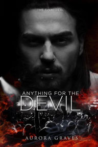 Title: Anything for the Devil: The Final Deal, Author: Aurora Graves