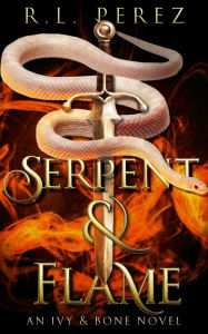 Title: Serpent & Flame: A Medusa Retelling, Author: R. L. Perez