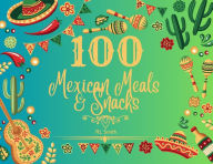 Title: 100 Mexican Meals & Snacks, Author: Rl Smith