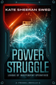 Title: Power Struggle: A Sci-Fi Superhero Novella, Author: Kate Sheeran Swed