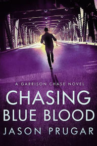 Title: Chasing Blue Blood, Author: Jason Prugar