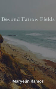 Title: Beyond Farrow Fields, Author: Maryelin Ramos