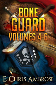 Title: The Bone Guard Adventures, Books 4-6, Author: E. Chris Ambrose