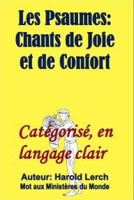 Title: Les Psaumes: Chants de joie et de Confort: Catégorisé, en langage clair, Author: Harold Lerch