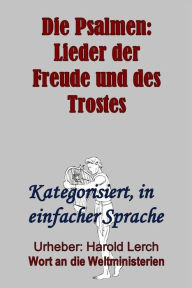 Title: Die Psalmen: Lieder der Freude und des Trostes: Kategorisiert, in einfacher Sprache, Author: Harold Lerch