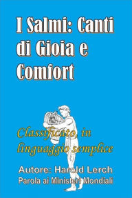 Title: Salmi: Canti di Gioia e Comfort: Classificato, in linguaggio semplice, Author: Harold Lerch