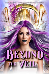 Title: Beyond the Veil: A Limited Edition Collection of Fantasy Romance, Author: Stephanie Morris